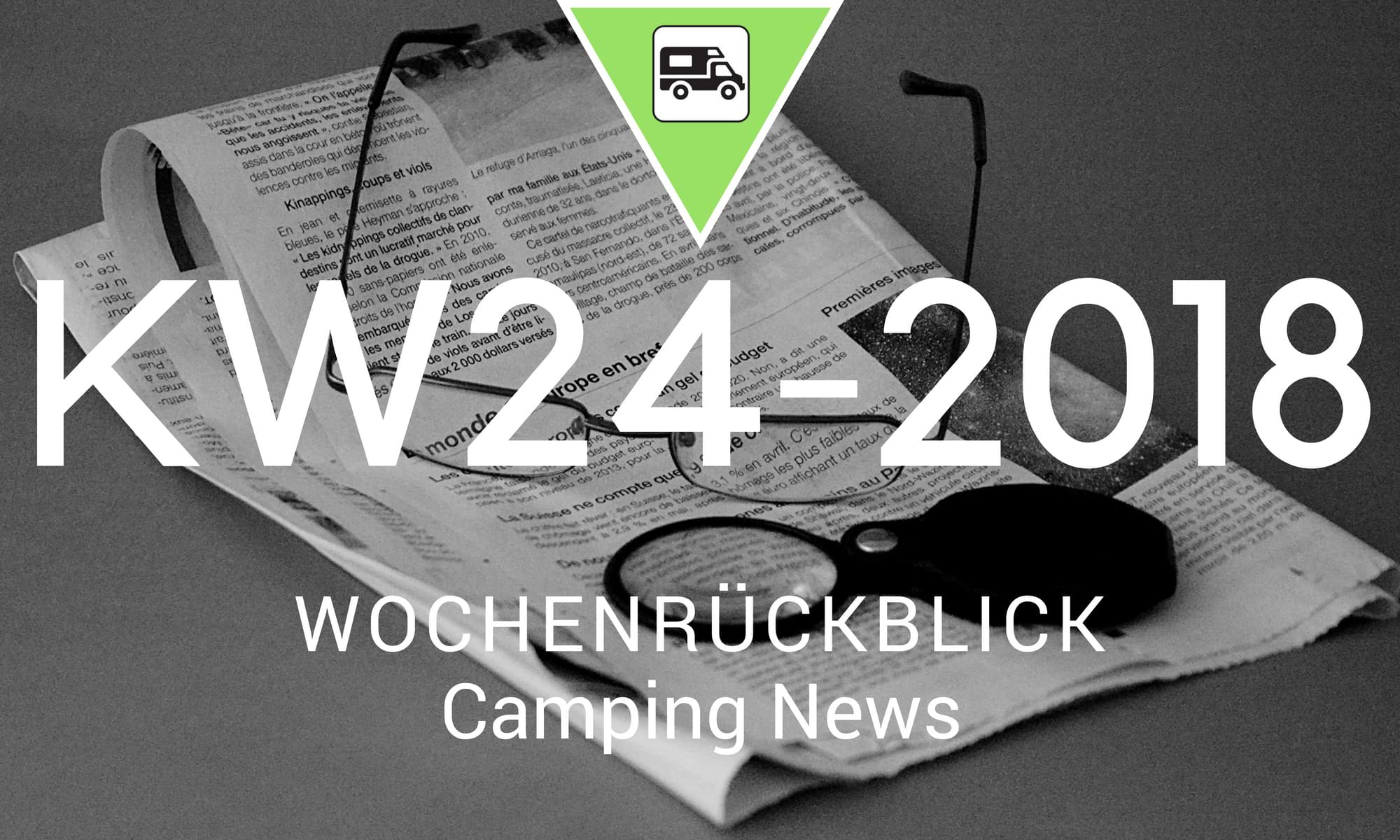 Camping News Wochenrückblick – KW24/2018