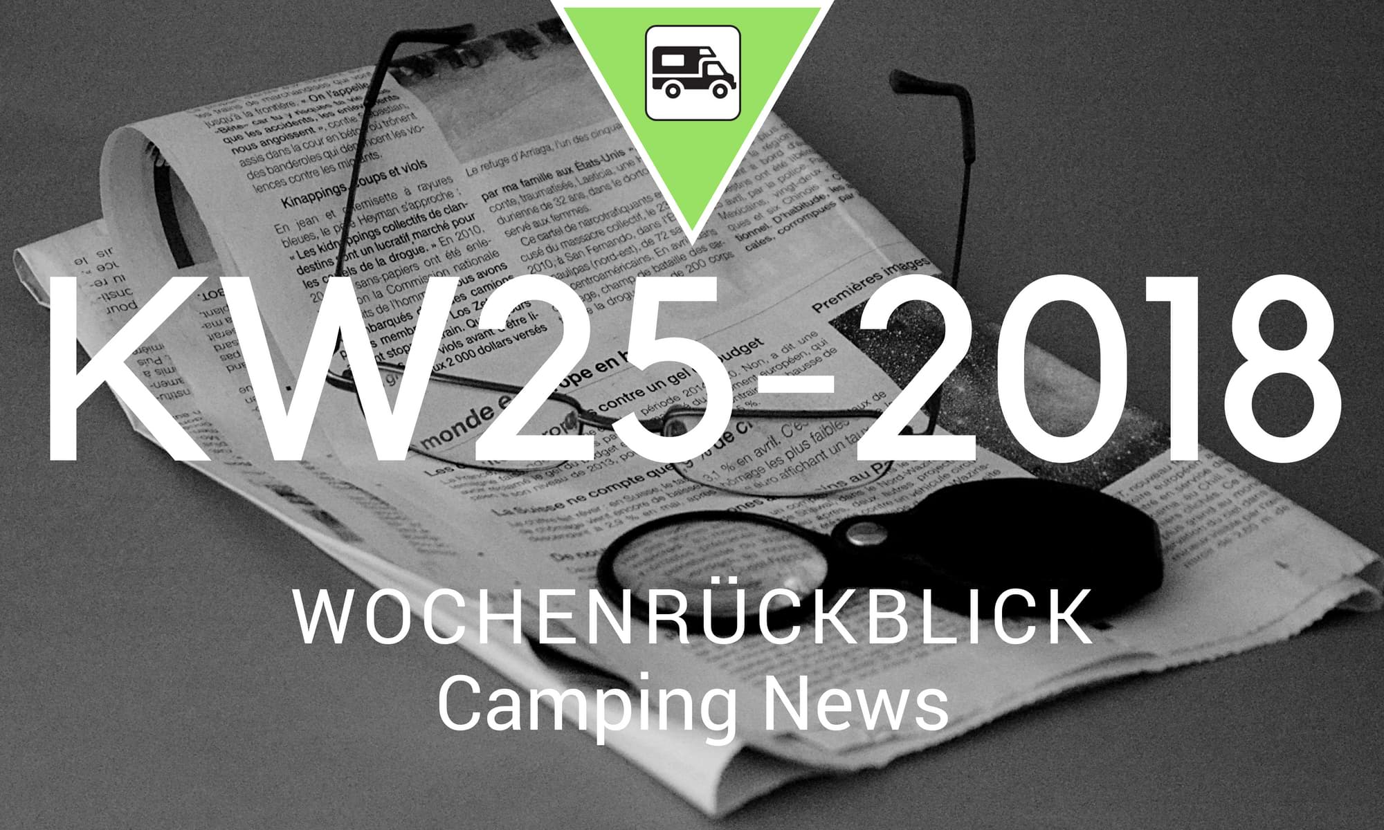 Wochenrückblick Camping News KW25-2018
