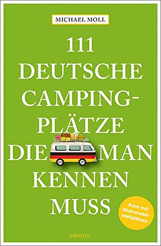111 deutsche Campingplätze die man kennen muss