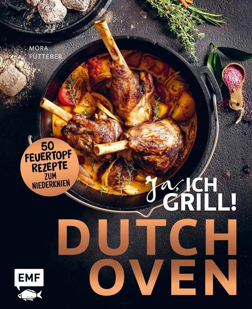 Dutch Oven - Ja, ich grill - Mora Fütterer
