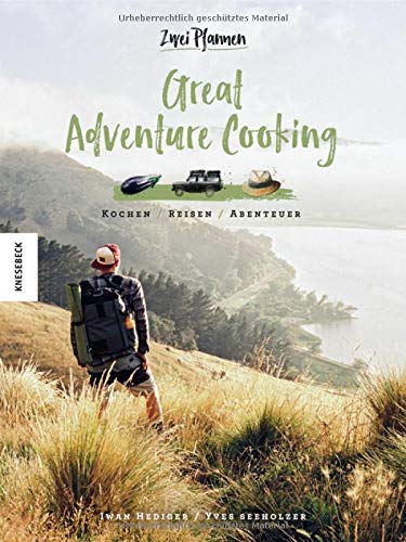 Great Adventure Cooking Kochen Reisen Abenteuer - Iwan Hediger, Yves Seeholzer