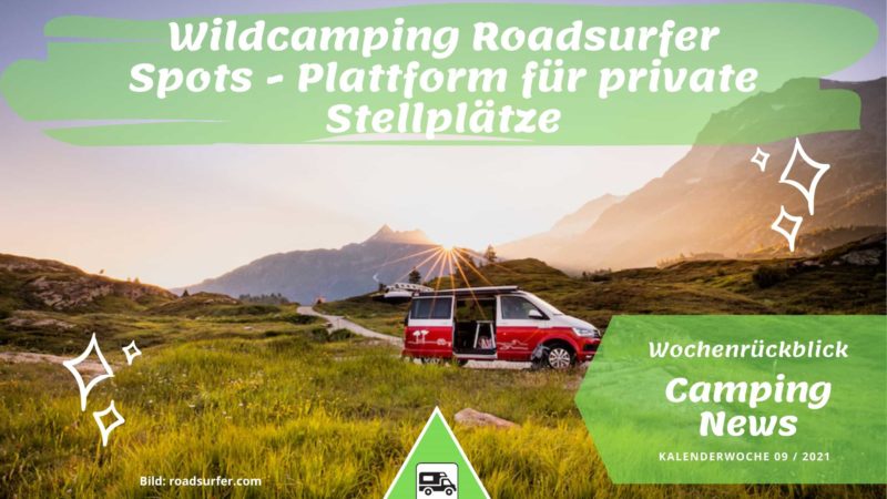 Wildcamping Roadsurfer Spots -Wochenrückblick Camping News KW09-2021