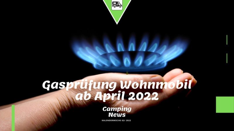 Gasprüfung Wohnmobil ab April 2022
