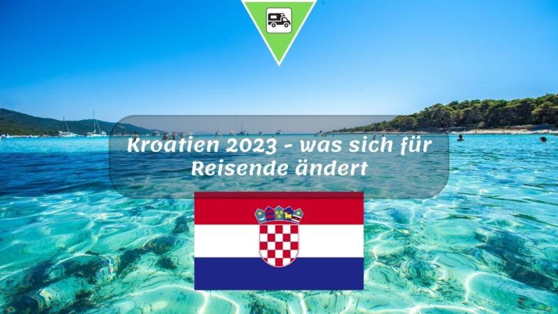 Kroatien 2023 - was sich für Reisende ändert