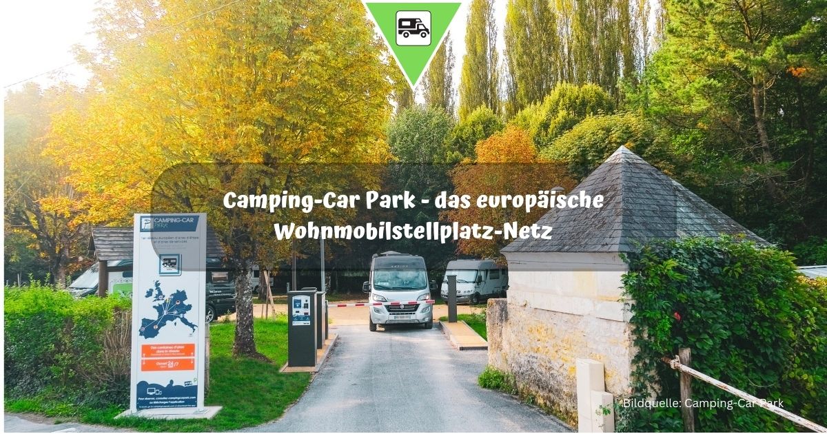 Camping-Car Park – das europäische Wohnmobilstellplatz-Netz