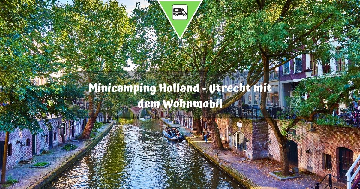 Minicamping Holland – Utrecht mit dem Wohnmobil