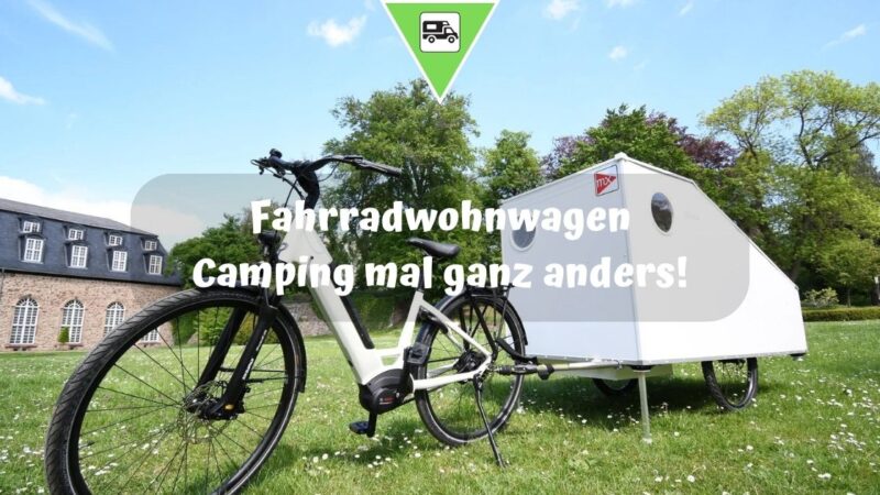 Fahrradwohnwagen – Camping mal ganz anders!