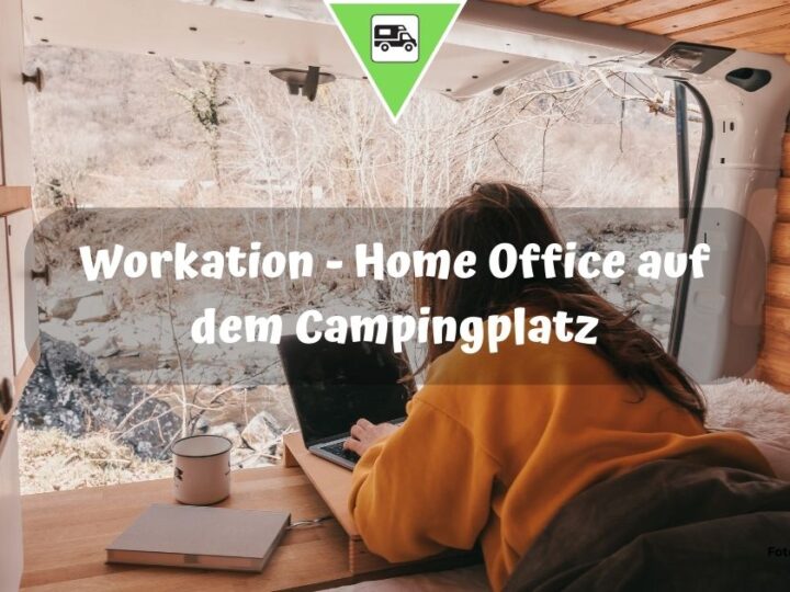 Workation – Home Office auf dem Campingplatz