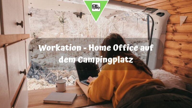 Workation – Home Office auf dem Campingplatz