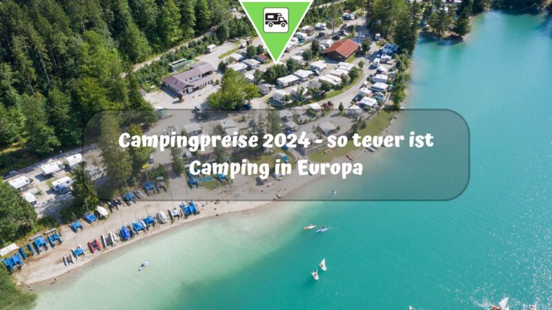 Campingpreise 2024 – so teuer ist Camping in Europa