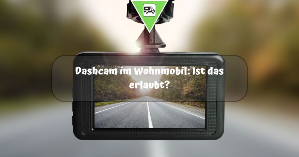 Dashcam im Wohnmobil Ist das erlaubt? Wohnmobilista