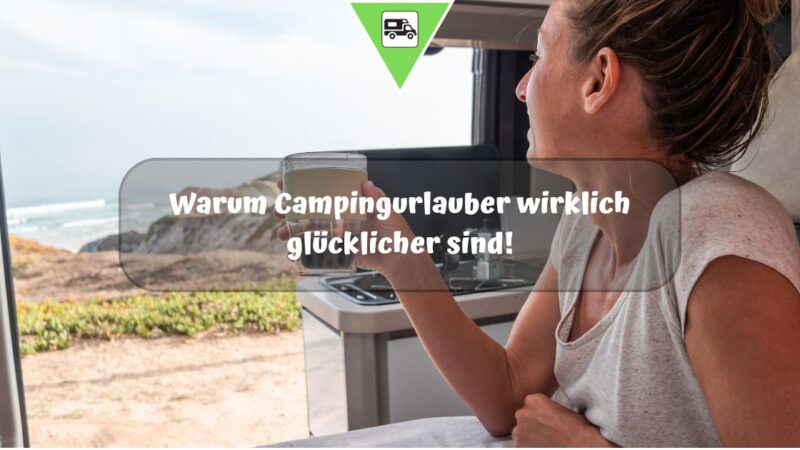 Warum Campingurlauber wirklich glücklicher sind!