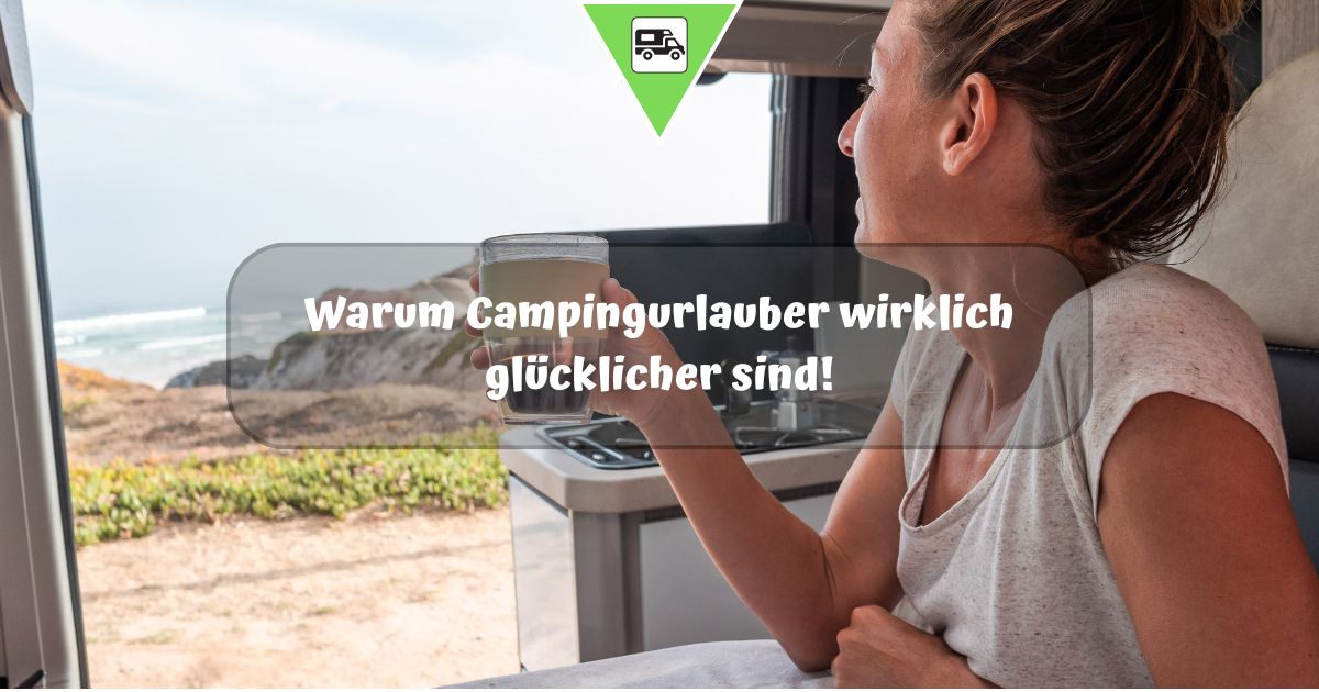 Warum Campingurlauber wirklich glücklicher sind!