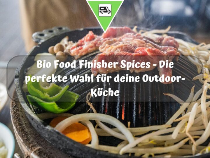 Bio Food Finisher Spices – Die perfekte Wahl für deine Outdoor-Küche