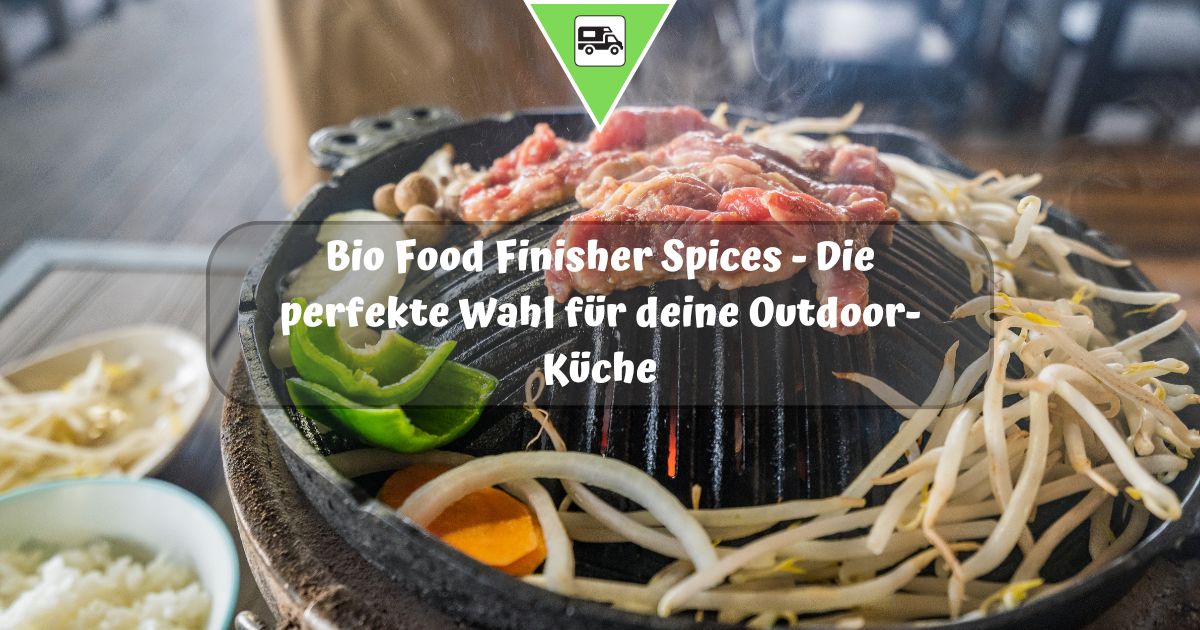 Bio Food Finisher Spices – Die perfekte Wahl für deine Outdoor-Küche