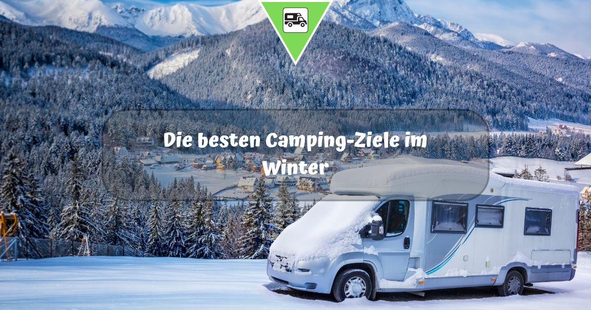 Die besten Camping-Ziele im Winter: Ein Traum für Reisemobilisten