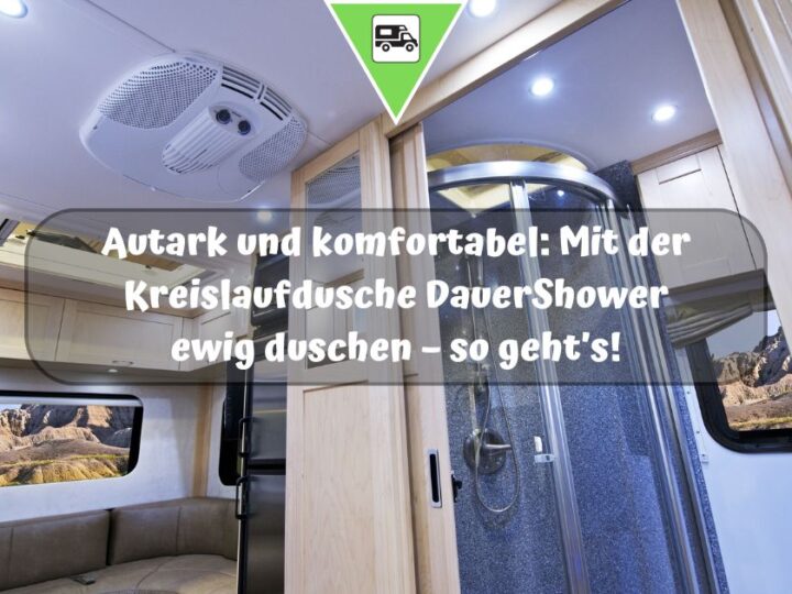 Autark und komfortabel: Mit der Kreislaufdusche DauerShower ewig duschen – so geht’s!