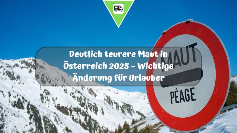 Deutlich teurere Maut in Österreich 2025 – Wichtige Änderung für Urlauber