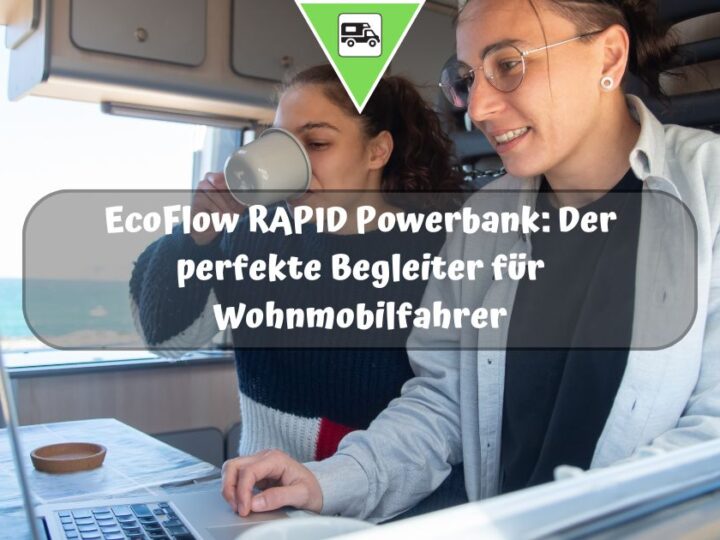 EcoFlow RAPID Powerbank: Der perfekte Begleiter für Wohnmobilfahrer