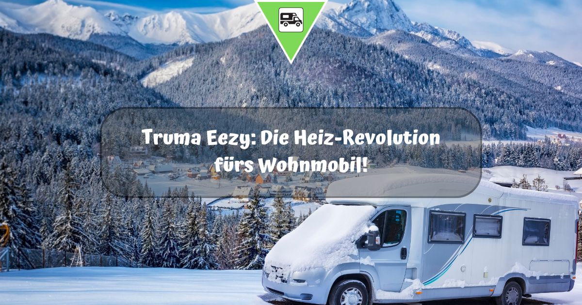 Truma Eezy: Die Heiz-Revolution fürs Wohnmobil!