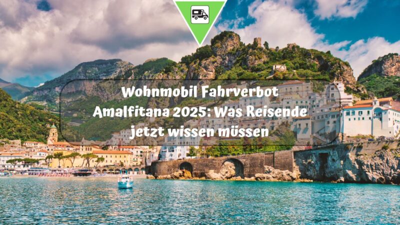 Wohnmobil Fahrverbot Amalfitana 2025: Was Reisende jetzt wissen müssen