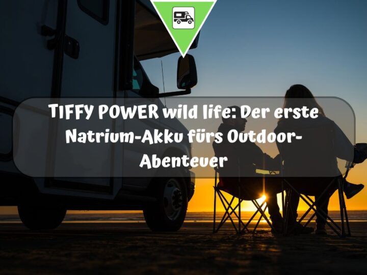 TIFFY POWER wild life: Der erste Natrium-Akku fürs Outdoor-Abenteuer