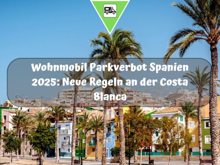 Wohnmobil Parkverbot Spanien 2025: Neue Regeln an der Costa Blanca