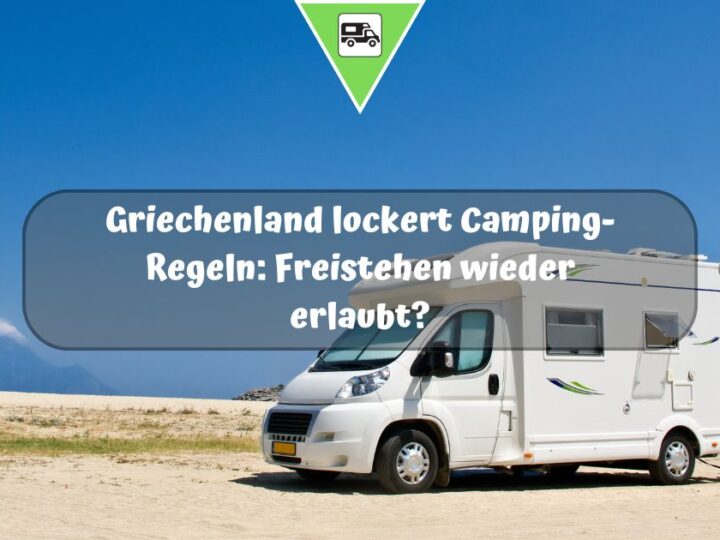 Griechenland lockert Camping-Regeln: Freistehen wieder erlaubt?