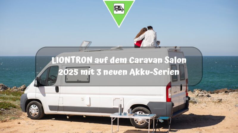 LIONTRON zündet auf dem Caravan Salon 2025 ein Akku-Feuerwerk für Camper