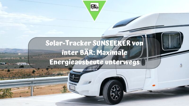 Solar-Tracker SUNSEEKER von inter BÄR: Maximale Energieausbeute unterwegs
