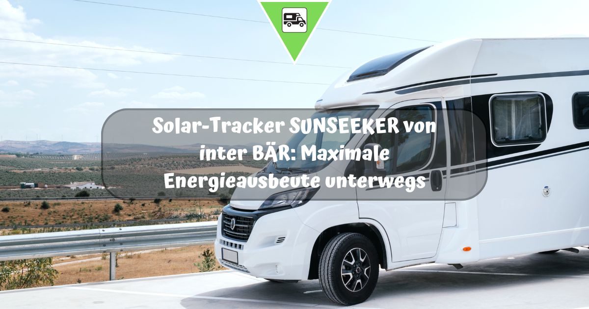 Solar-Tracker SUNSEEKER von inter BÄR: Maximale Energieausbeute unterwegs