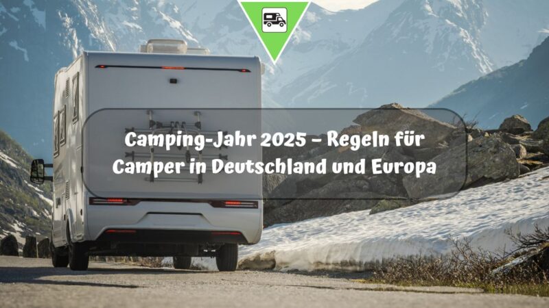 Camping-Jahr 2025 – Regeln für Camper in Deutschland und Europa